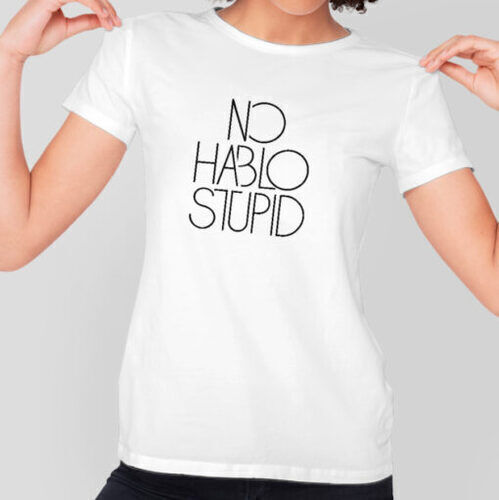 No Hablo Stupid fehér női póló