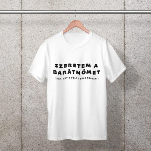 Szeretem a Barátnőmet fehér férfi póló